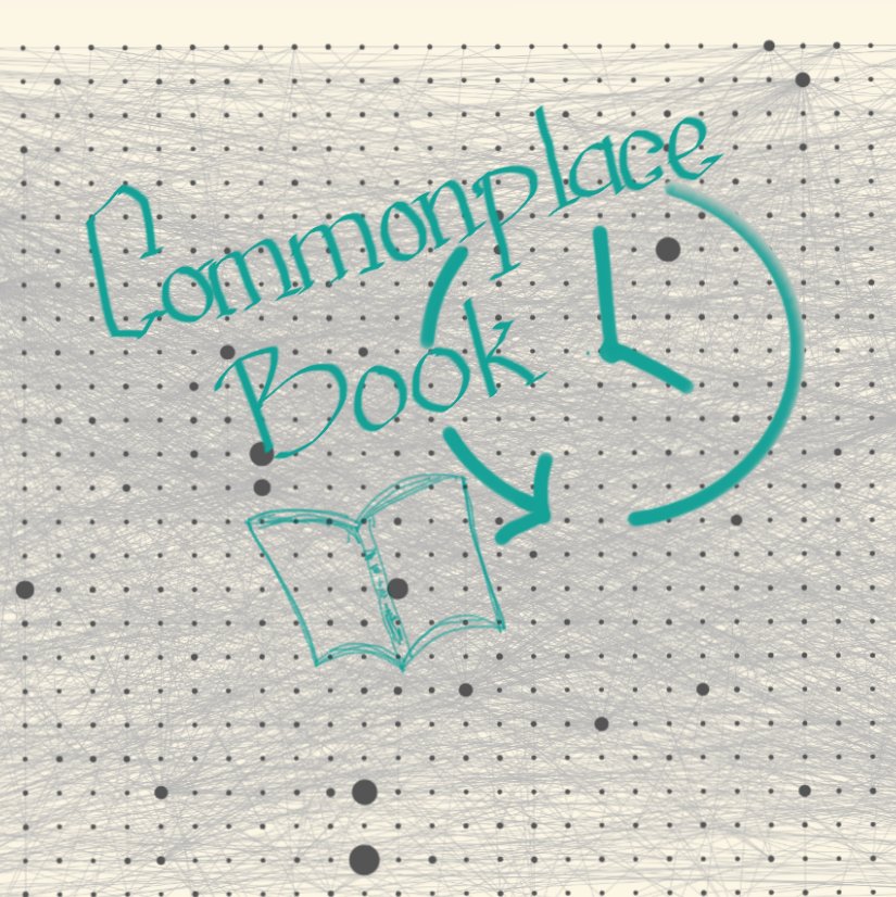 Commonplace Book: Cỗ máy thời gian của bạn